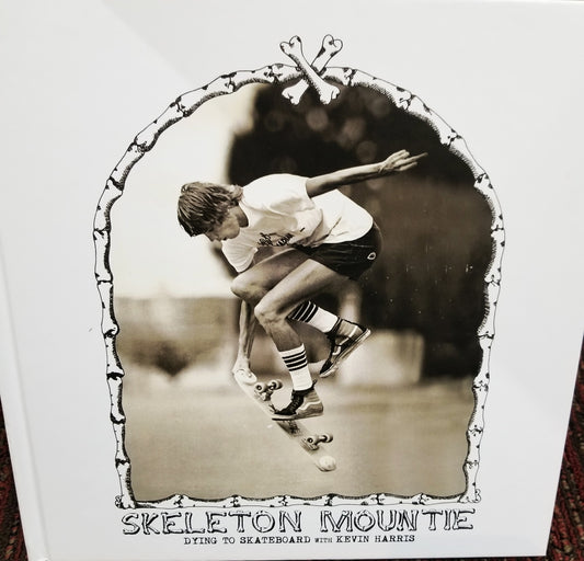 SKELETON MOUNTIE Dying to Skateboard with Kevin Harris